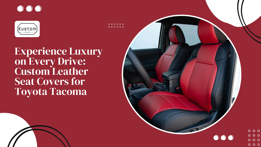 Experience Luxury on Every Drive: Custom Leather Seat Covers for Toyota Tacoma